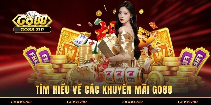 Tìm hiểu sơ lược về các khuyến mãi GO88